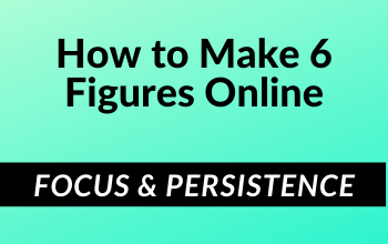 Advice to reach that crucial 6 figure mark with your first online business