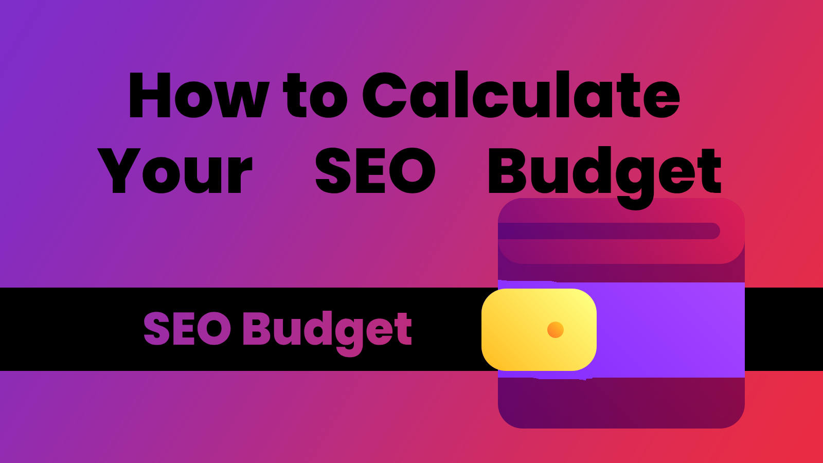 Find out how to precisely calculate your SEO budget for all your projects
